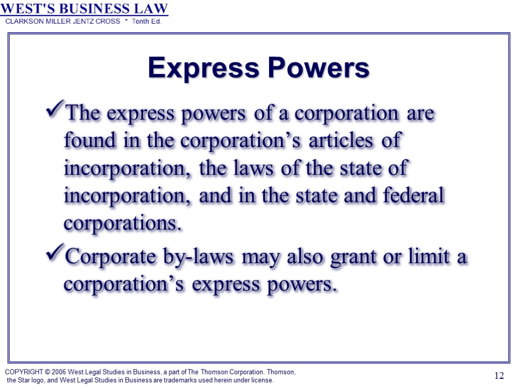 12 Express Powers The express powers of a corporation are found in the corporation’s